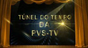 Pvstv – Novidades -TRAILER 01 CHAMADA PARA O TÚNEL DO TEMPO